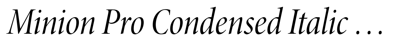 Minion Pro Condensed Italic Display